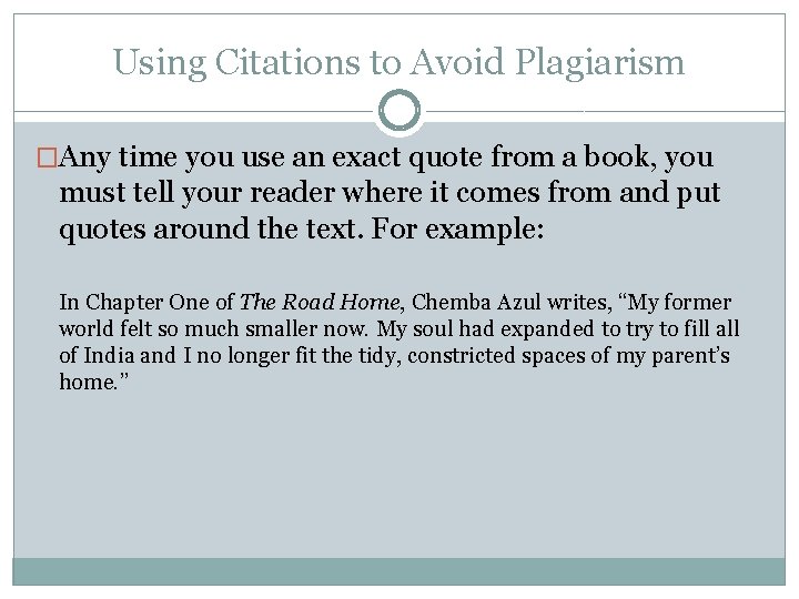 Using Citations to Avoid Plagiarism �Any time you use an exact quote from a Using Citations to Avoid Plagiarism �Any time you use an exact quote from a