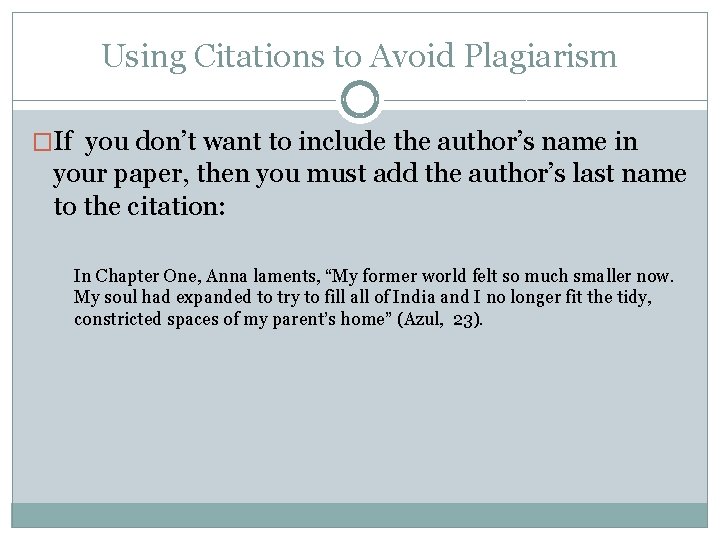 Using Citations to Avoid Plagiarism �If you don’t want to include the author’s name Using Citations to Avoid Plagiarism �If you don’t want to include the author’s name