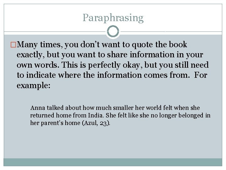 Paraphrasing �Many times, you don’t want to quote the book exactly, but you want Paraphrasing �Many times, you don’t want to quote the book exactly, but you want