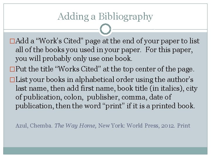 Adding a Bibliography �Add a “Work’s Cited” page at the end of your paper Adding a Bibliography �Add a “Work’s Cited” page at the end of your paper