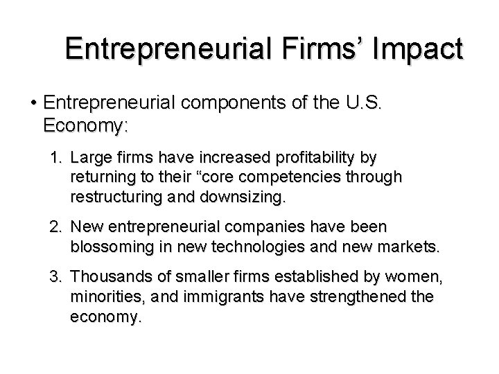 Entrepreneurial Firms’ Impact • Entrepreneurial components of the U. S. Economy: 1. Large firms