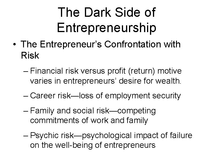 The Dark Side of Entrepreneurship • The Entrepreneur’s Confrontation with Risk – Financial risk