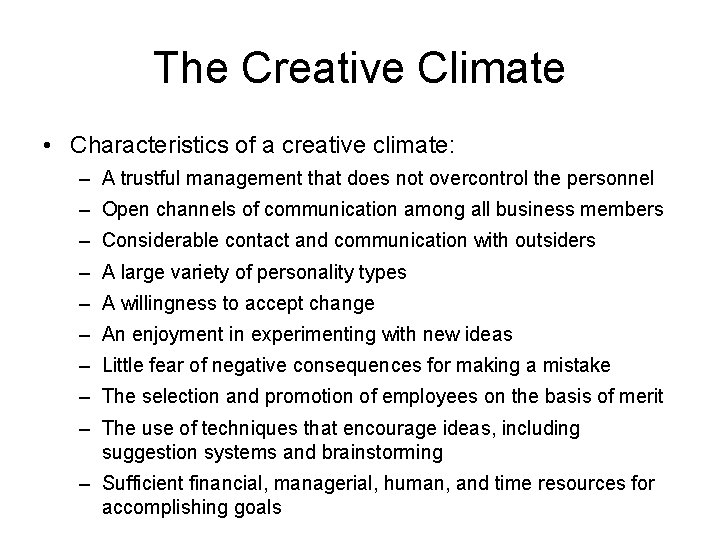 The Creative Climate • Characteristics of a creative climate: – A trustful management that