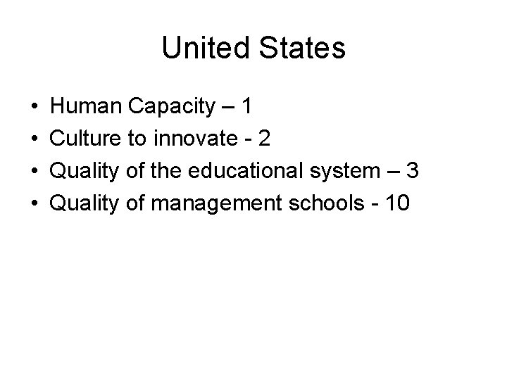 United States • • Human Capacity – 1 Culture to innovate - 2 Quality