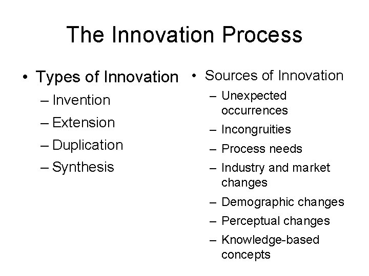 The Innovation Process • Types of Innovation • Sources of Innovation – Invention –