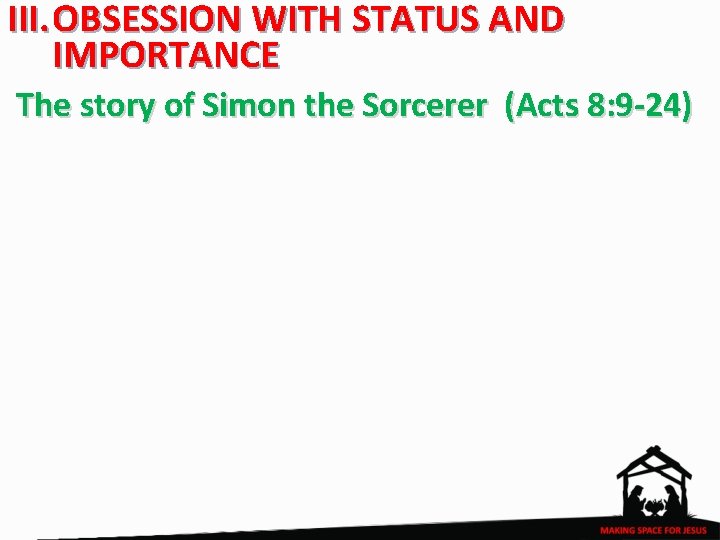 III. OBSESSION WITH STATUS AND IMPORTANCE The story of Simon the Sorcerer (Acts 8:
