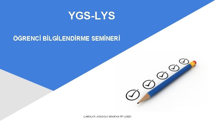 YGS-LYS ÖĞRENCİ BİLGİLENDİRME SEMİNERİ ÇAMOLUK ANADOLU İMAM HATİP LİSESİ 