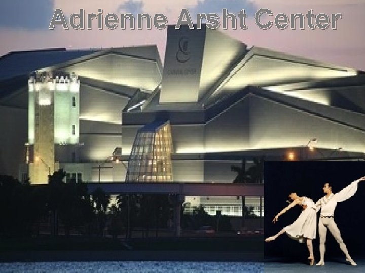 Adrienne Arsht Center Adrienne Arsht Center