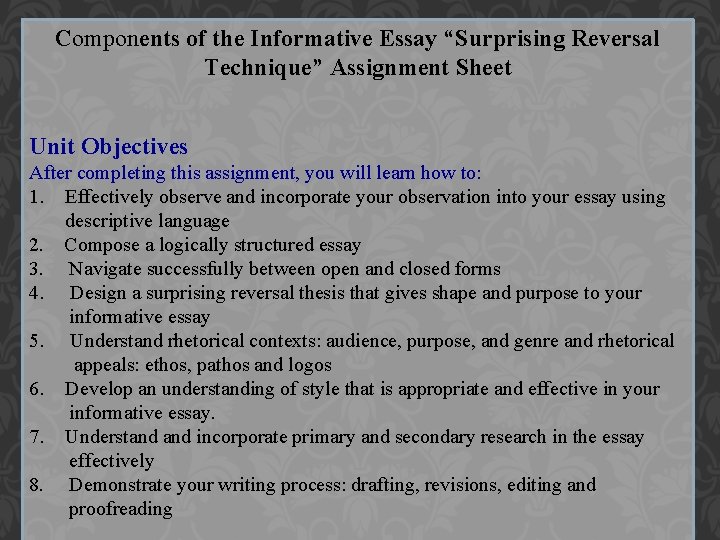 Components of the Informative Essay “Surprising Reversal Technique” Assignment Sheet Unit Objectives After completing Components of the Informative Essay “Surprising Reversal Technique” Assignment Sheet Unit Objectives After completing