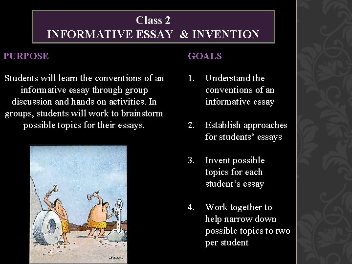 Class 2 INFORMATIVE ESSAY & INVENTION PURPOSE GOALS Students will learn the conventions of Class 2 INFORMATIVE ESSAY & INVENTION PURPOSE GOALS Students will learn the conventions of