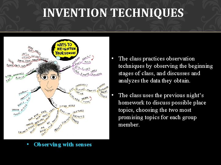 INVENTION TECHNIQUES • The class practices observation techniques by observing the beginning stages of INVENTION TECHNIQUES • The class practices observation techniques by observing the beginning stages of