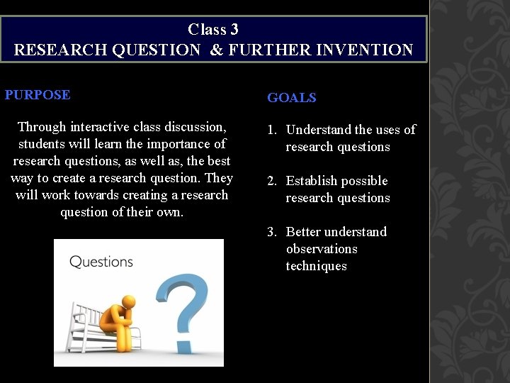 Class 3 RESEARCH QUESTION & FURTHER INVENTION PURPOSE Through interactive class discussion, students will Class 3 RESEARCH QUESTION & FURTHER INVENTION PURPOSE Through interactive class discussion, students will
