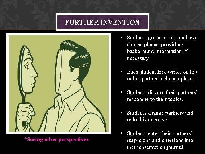 FURTHER INVENTION • Students get into pairs and swap chosen places, providing background information FURTHER INVENTION • Students get into pairs and swap chosen places, providing background information