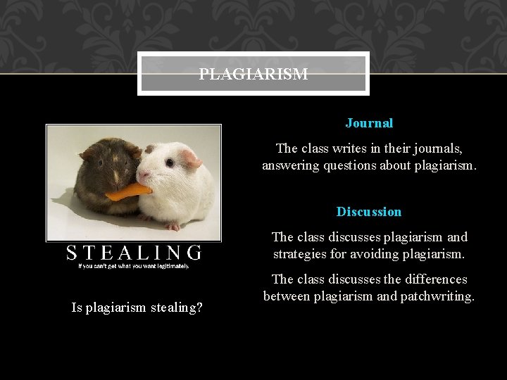 PLAGIARISM Journal The class writes in their journals, answering questions about plagiarism. Discussion The PLAGIARISM Journal The class writes in their journals, answering questions about plagiarism. Discussion The