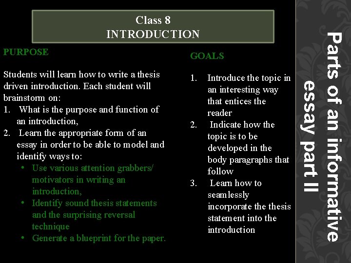 PURPOSE GOALS Students will learn how to write a thesis driven introduction. Each student PURPOSE GOALS Students will learn how to write a thesis driven introduction. Each student