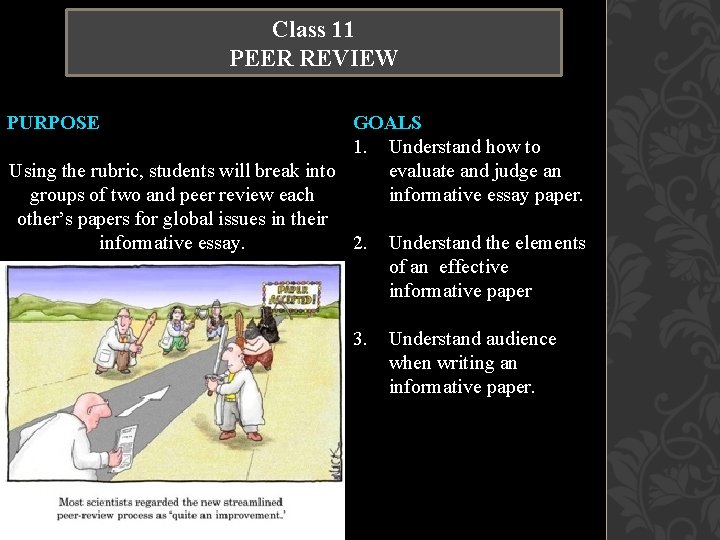 Class 11 PEER REVIEW PURPOSE GOALS 1. Understand how to Using the rubric, students Class 11 PEER REVIEW PURPOSE GOALS 1. Understand how to Using the rubric, students
