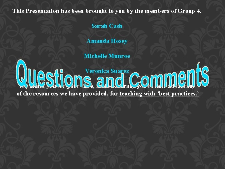 This Presentation has been brought to you by the members of Group 4. Sarah This Presentation has been brought to you by the members of Group 4. Sarah