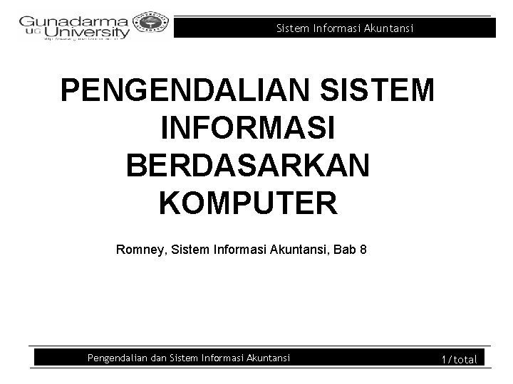 Sistem Informasi Akuntansi PENGENDALIAN SISTEM INFORMASI BERDASARKAN KOMPUTER Romney, Sistem Informasi Akuntansi, Bab 8