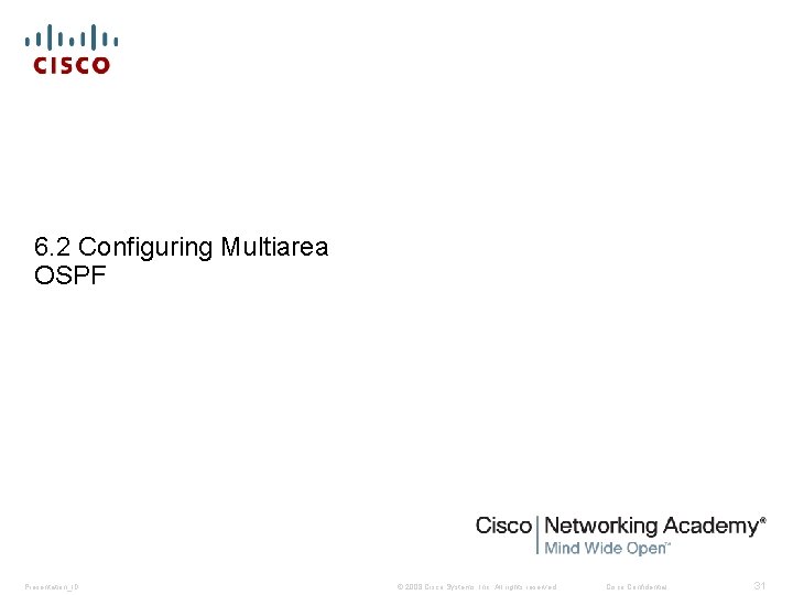 6. 2 Configuring Multiarea OSPF Presentation_ID © 2008 Cisco Systems, Inc. All rights reserved.