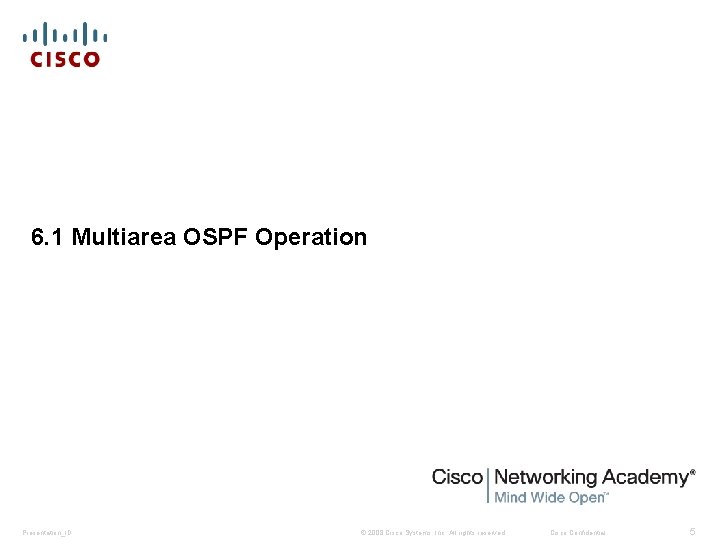 6. 1 Multiarea OSPF Operation Presentation_ID © 2008 Cisco Systems, Inc. All rights reserved.