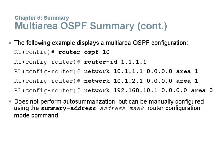 Chapter 6: Summary Multiarea OSPF Summary (cont. ) § The following example displays a