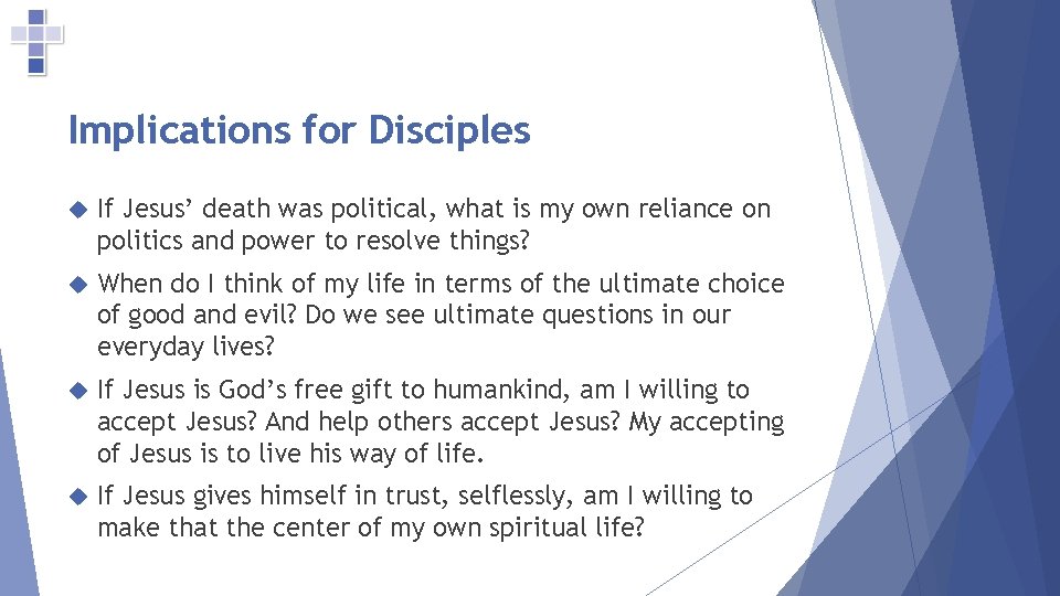 Implications for Disciples If Jesus’ death was political, what is my own reliance on