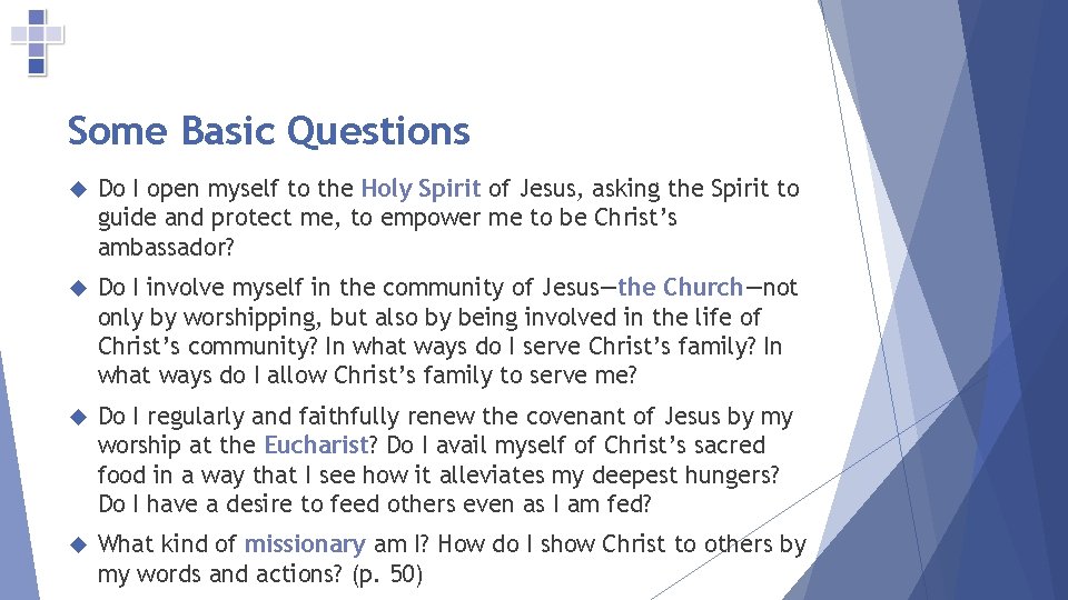 Some Basic Questions Do I open myself to the Holy Spirit of Jesus, asking