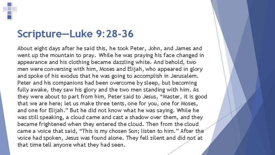 Scripture—Luke 9: 28 -36 About eight days after he said this, he took Peter,