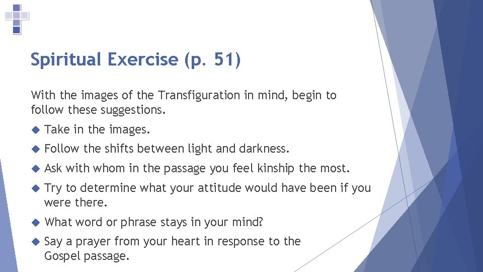 Spiritual Exercise (p. 51) With the images of the Transfiguration in mind, begin to