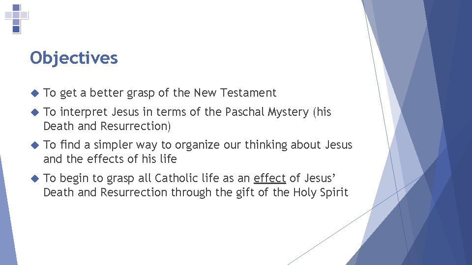 Objectives To get a better grasp of the New Testament To interpret Jesus in