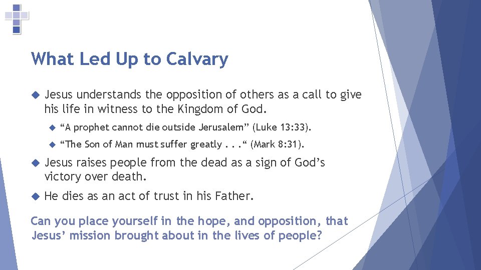 What Led Up to Calvary Jesus understands the opposition of others as a call