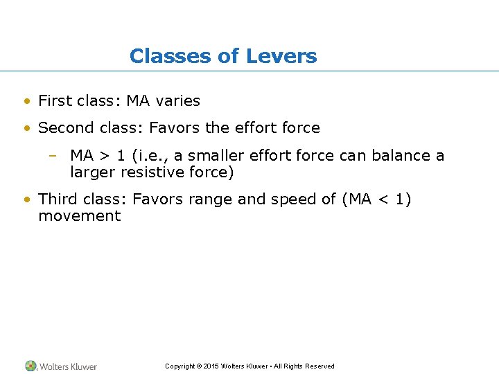 Classes of Levers • First class: MA varies • Second class: Favors the effort