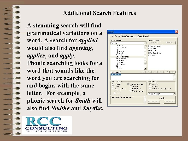 Additional Search Features A stemming search will find grammatical variations on a word. A