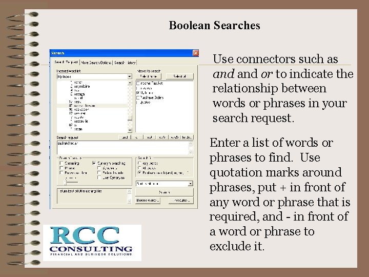 Boolean Searches Use connectors such as and or to indicate the relationship between words Boolean Searches Use connectors such as and or to indicate the relationship between words