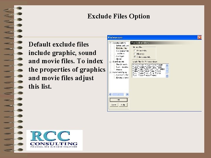 Exclude Files Option Default exclude files include graphic, sound and movie files. To index