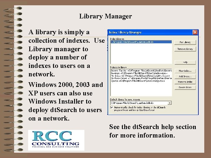 Library Manager A library is simply a collection of indexes. Use Library manager to