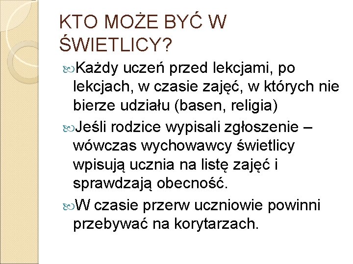 KTO MOŻE BYĆ W ŚWIETLICY? Każdy uczeń przed lekcjami, po lekcjach, w czasie zajęć,