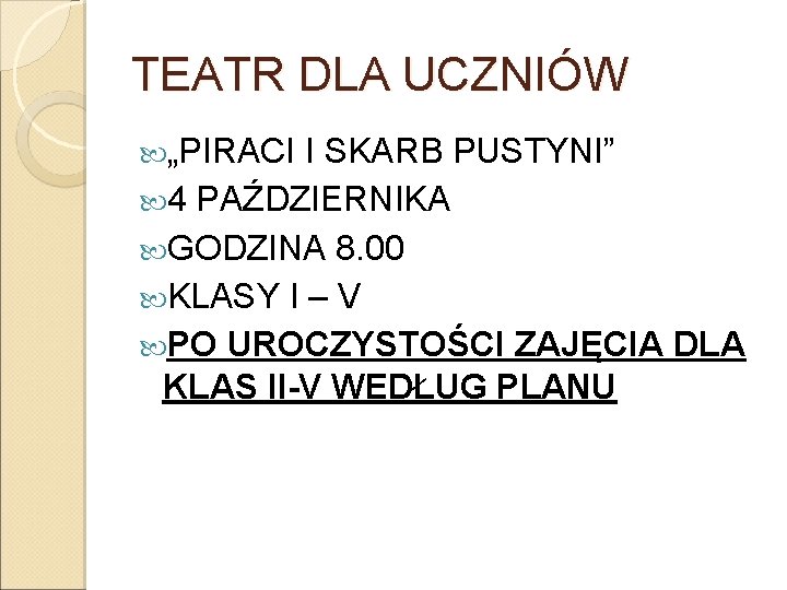 TEATR DLA UCZNIÓW „PIRACI I SKARB PUSTYNI” 4 PAŹDZIERNIKA GODZINA 8. 00 KLASY I