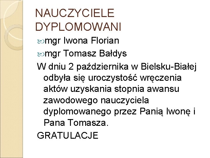 NAUCZYCIELE DYPLOMOWANI mgr Iwona Florian mgr Tomasz Bałdys W dniu 2 października w Bielsku-Białej