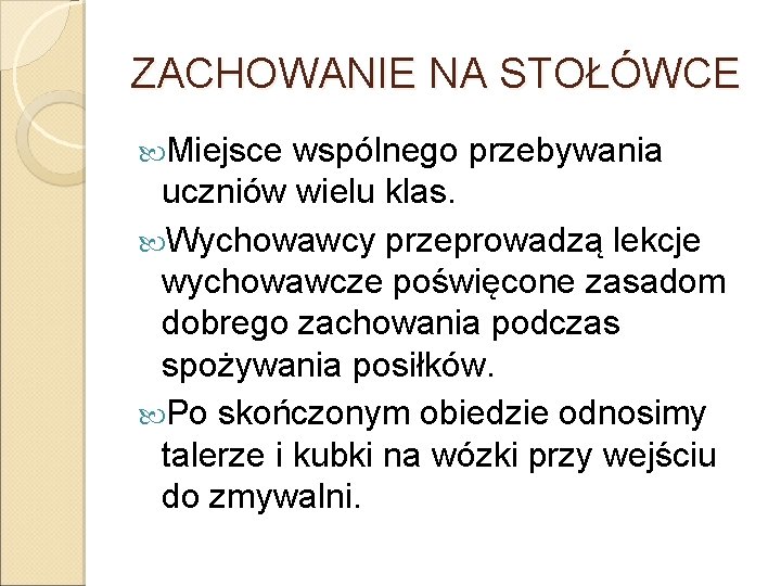 ZACHOWANIE NA STOŁÓWCE Miejsce wspólnego przebywania uczniów wielu klas. Wychowawcy przeprowadzą lekcje wychowawcze poświęcone ZACHOWANIE NA STOŁÓWCE Miejsce wspólnego przebywania uczniów wielu klas. Wychowawcy przeprowadzą lekcje wychowawcze poświęcone