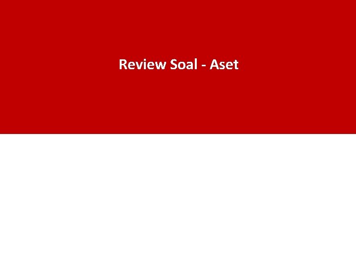 Review Soal - Aset 