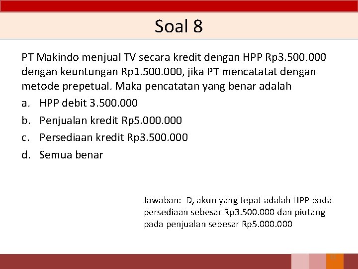 Soal 8 PT Makindo menjual TV secara kredit dengan HPP Rp 3. 500. 000