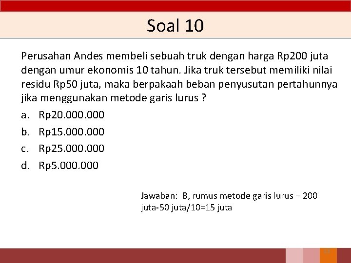 Soal 10 Perusahan Andes membeli sebuah truk dengan harga Rp 200 juta dengan umur