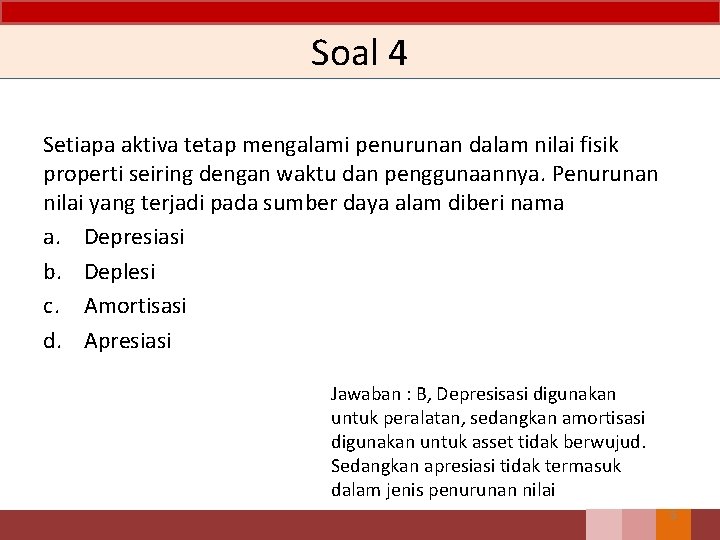 Soal 4 Setiapa aktiva tetap mengalami penurunan dalam nilai fisik properti seiring dengan waktu