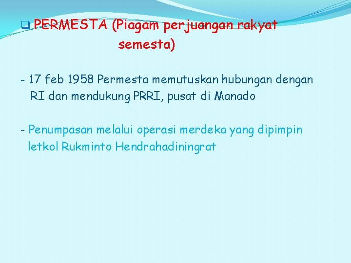 q PERMESTA (Piagam perjuangan rakyat semesta) - 17 feb 1958 Permesta memutuskan hubungan dengan