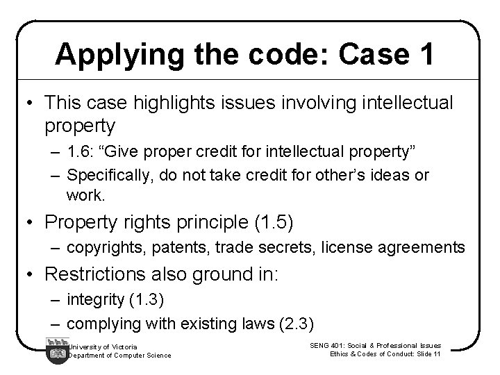 Applying the code: Case 1 • This case highlights issues involving intellectual property –