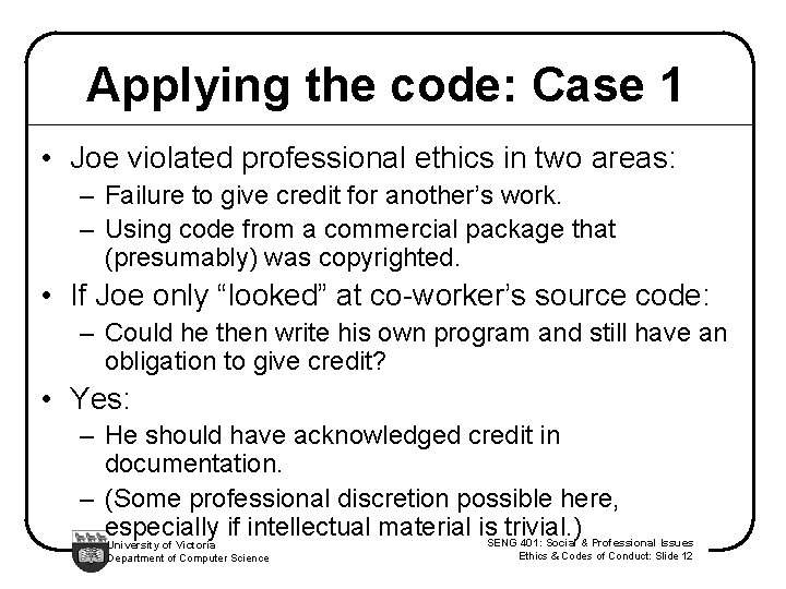 Applying the code: Case 1 • Joe violated professional ethics in two areas: –