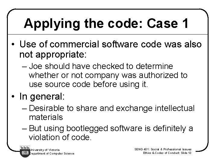 Applying the code: Case 1 • Use of commercial software code was also not
