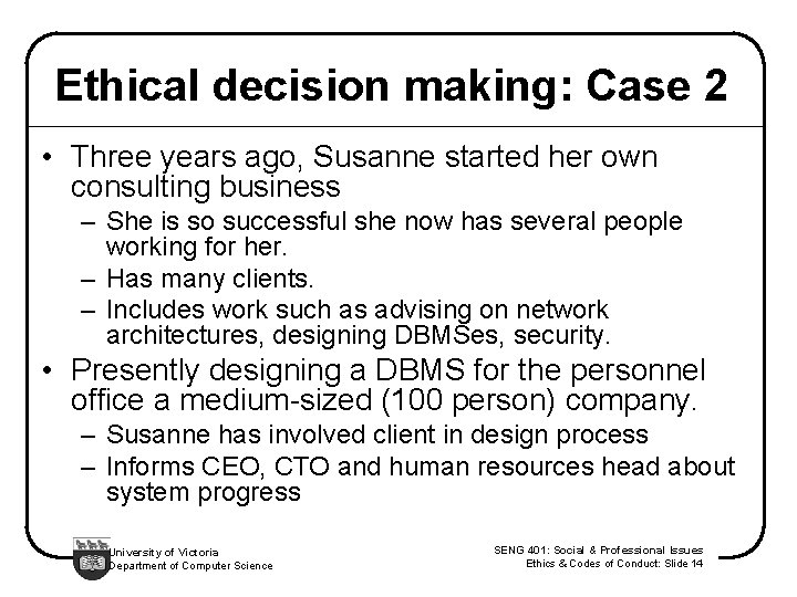 Ethical decision making: Case 2 • Three years ago, Susanne started her own consulting