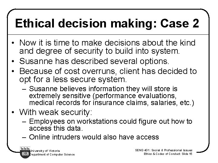 Ethical decision making: Case 2 • Now it is time to make decisions about